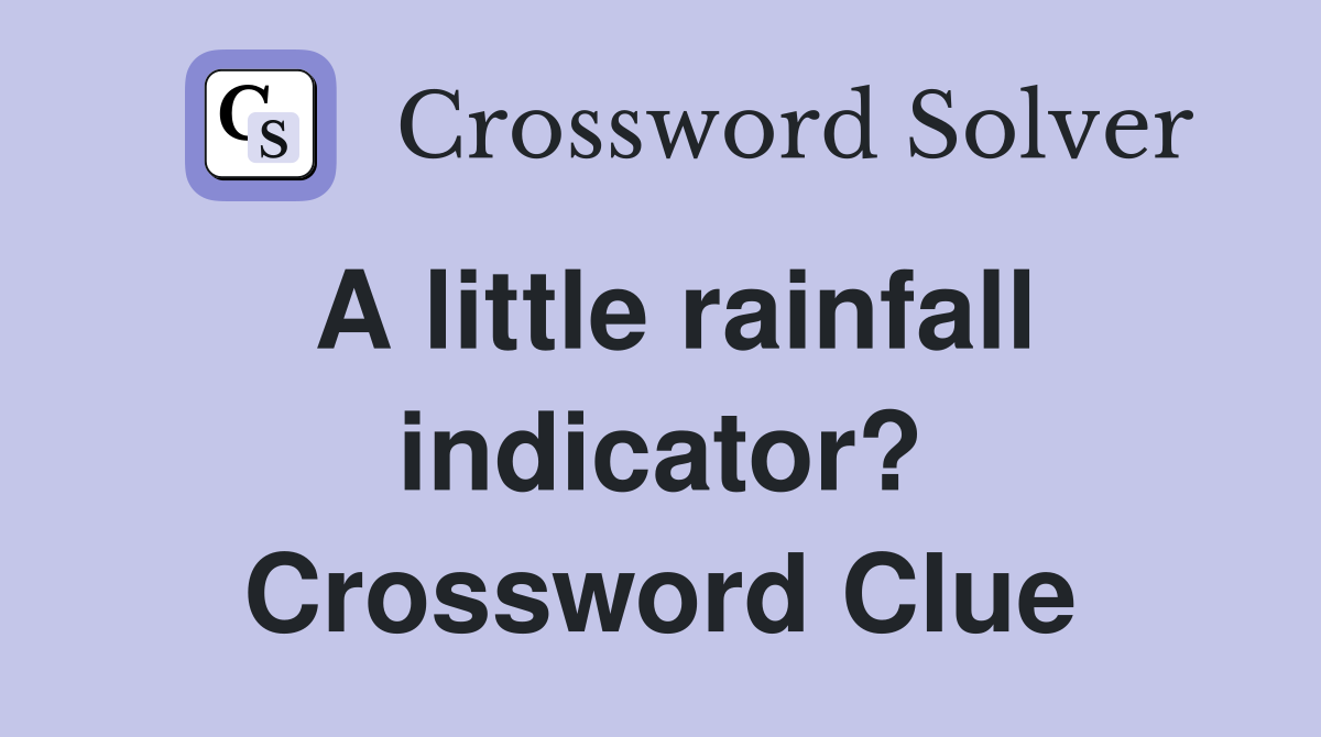 A little rainfall indicator? Crossword Clue