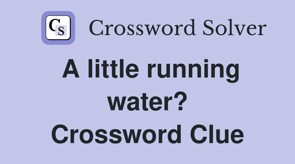 A little running water? Crossword Clue