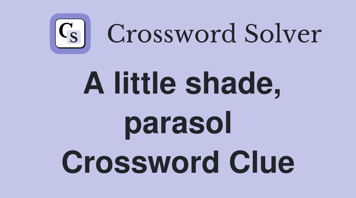 A little shade, parasol Crossword Clue