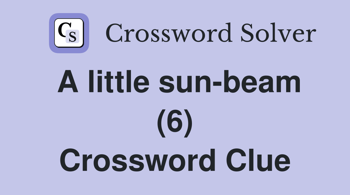 A little sun-beam (6) Crossword Clue