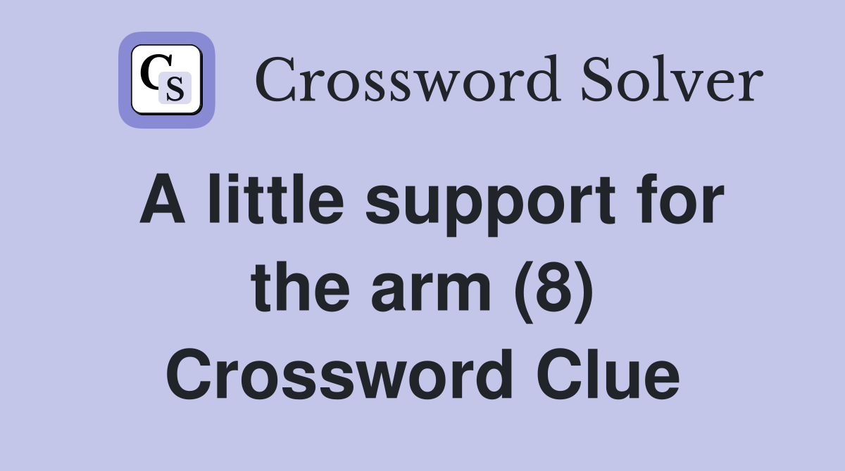 A little support for the arm (8) Crossword Clue