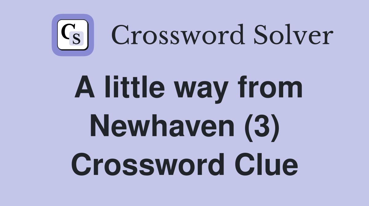 A little way from Newhaven (3) Crossword Clue