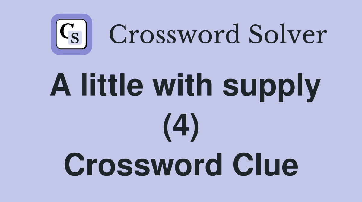 A little with supply (4) Crossword Clue