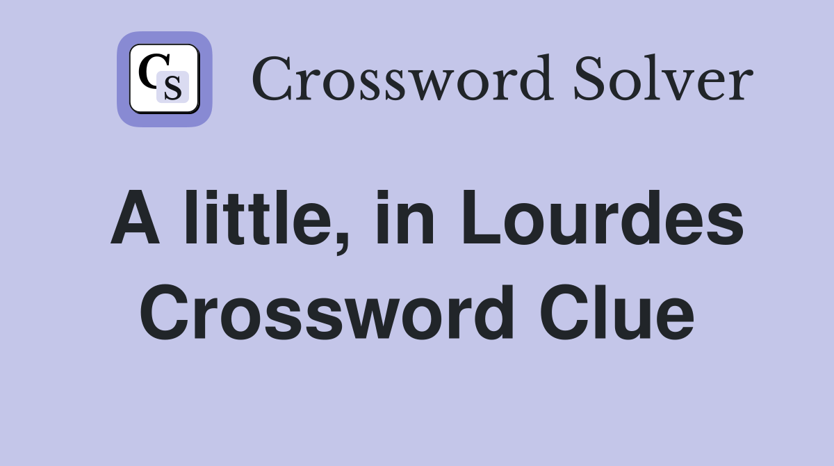 A little, in Lourdes Crossword Clue