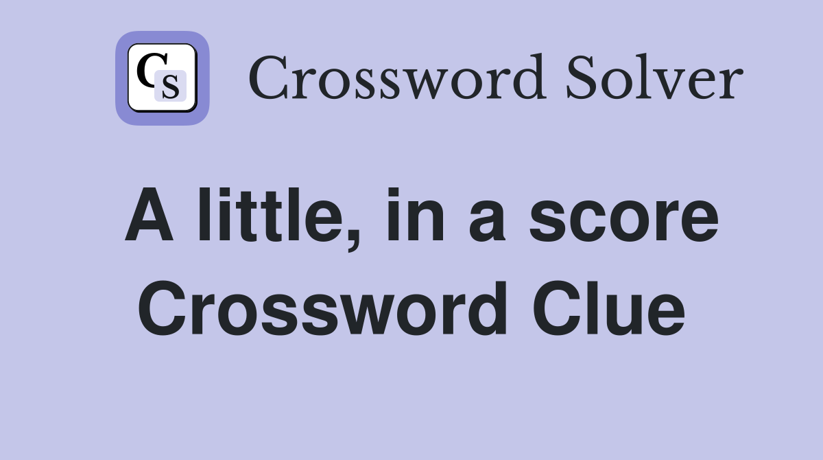 A little, in a score Crossword Clue