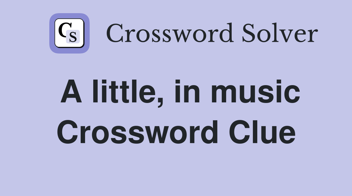 A little, in music Crossword Clue