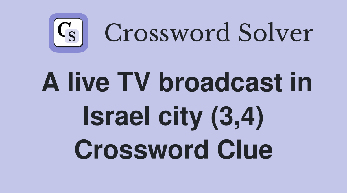 A live TV broadcast in Israel city (3,4) Crossword Clue