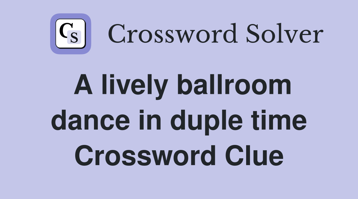 A lively ballroom dance in duple time Crossword Clue