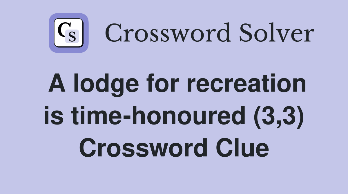 A lodge for recreation is time-honoured (3,3) Crossword Clue