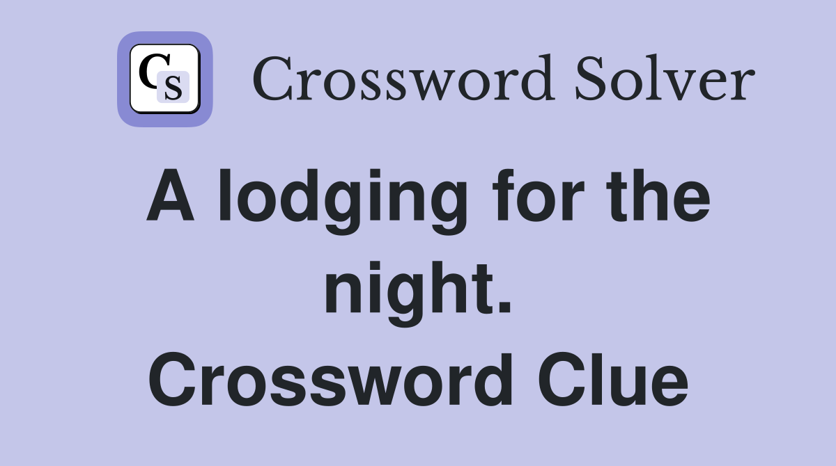 A lodging for the night. Crossword Clue