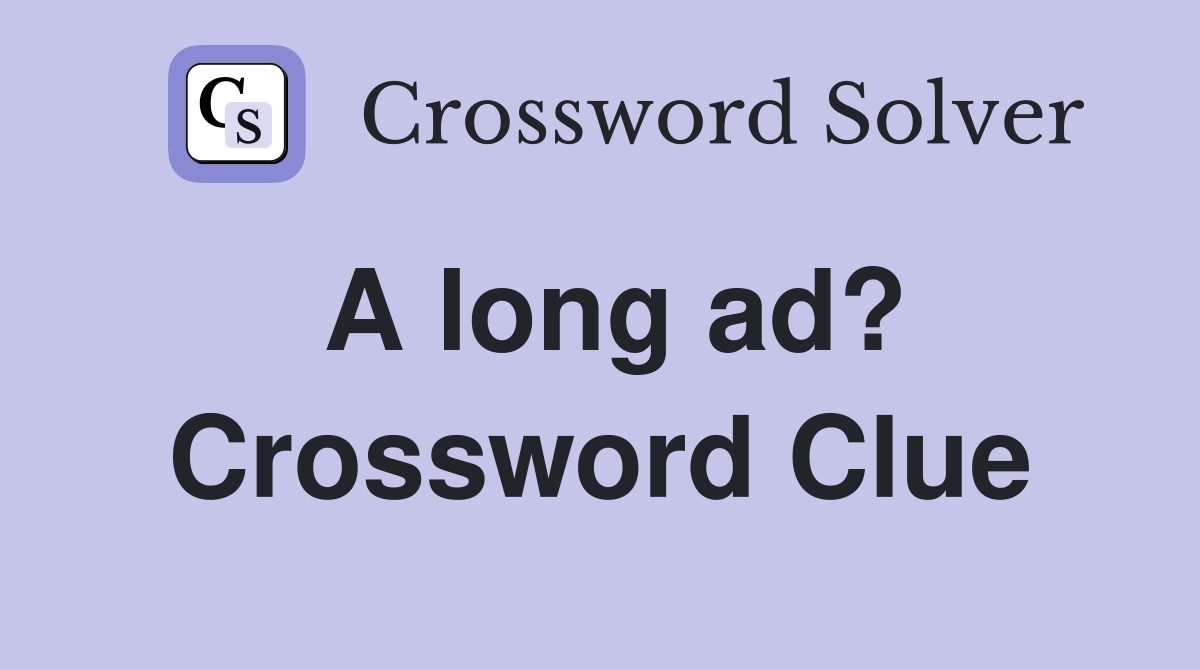 A long ad? Crossword Clue