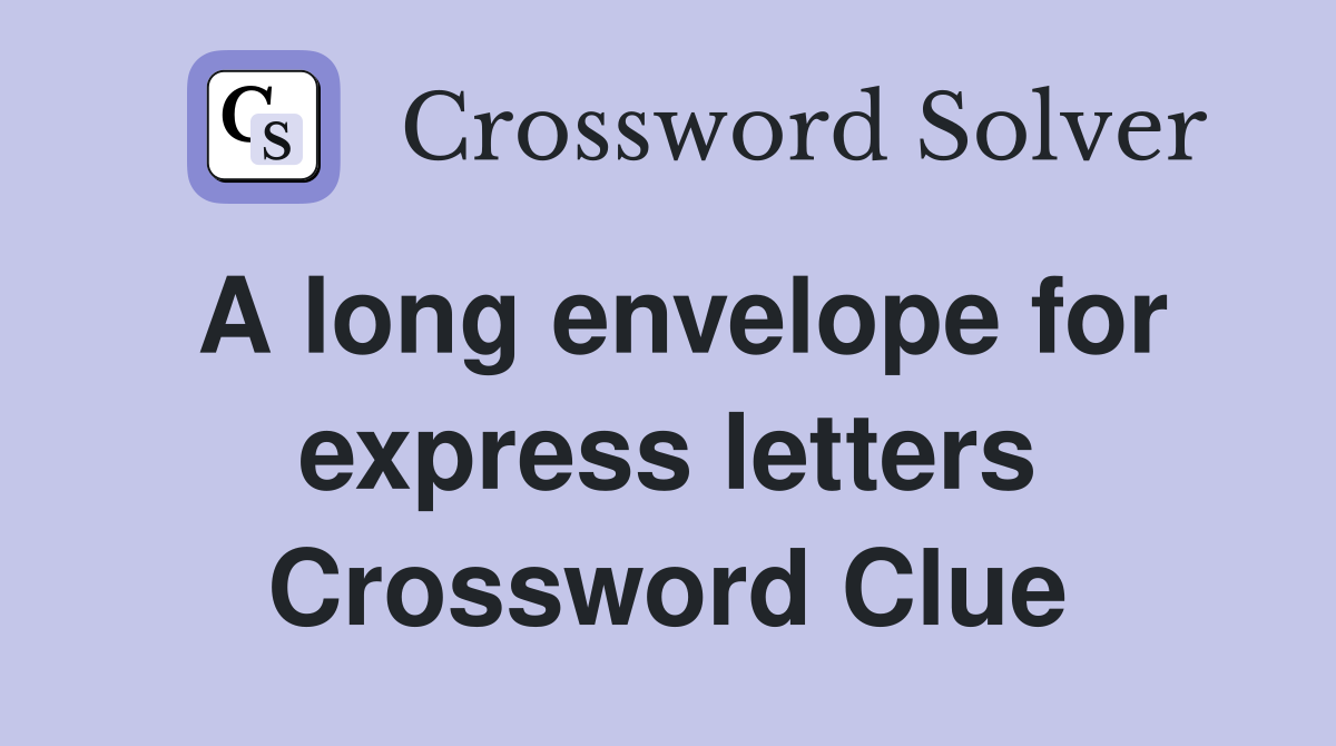 A long envelope for express letters Crossword Clue