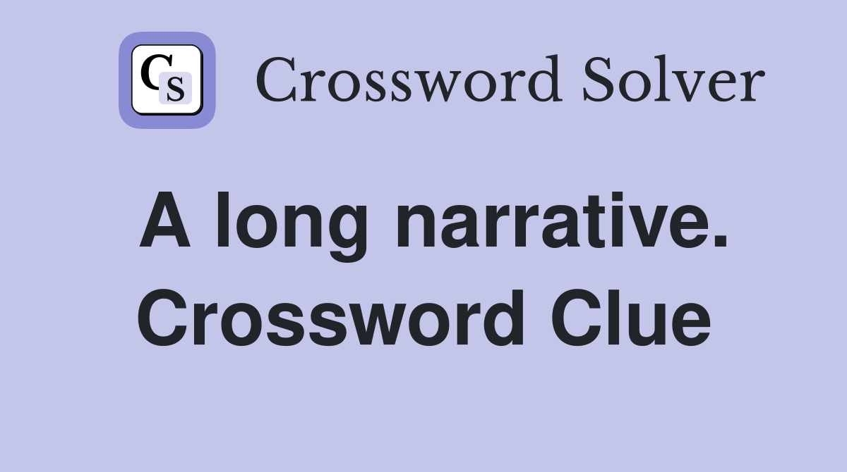 A long narrative. Crossword Clue