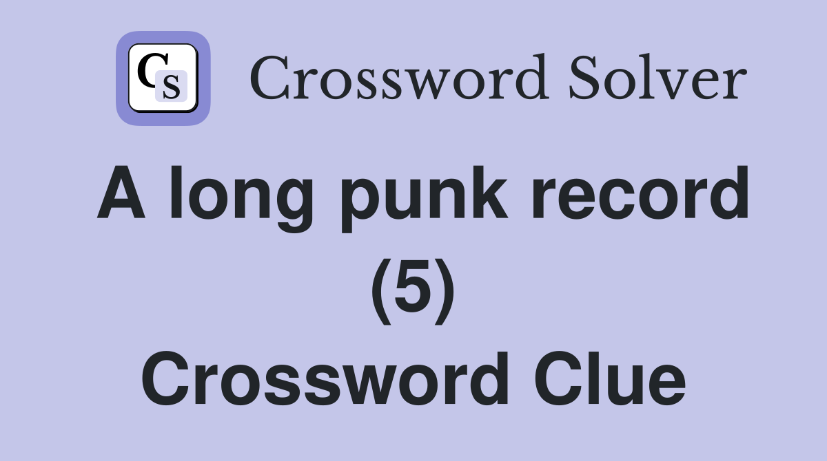 A long punk record (5) Crossword Clue