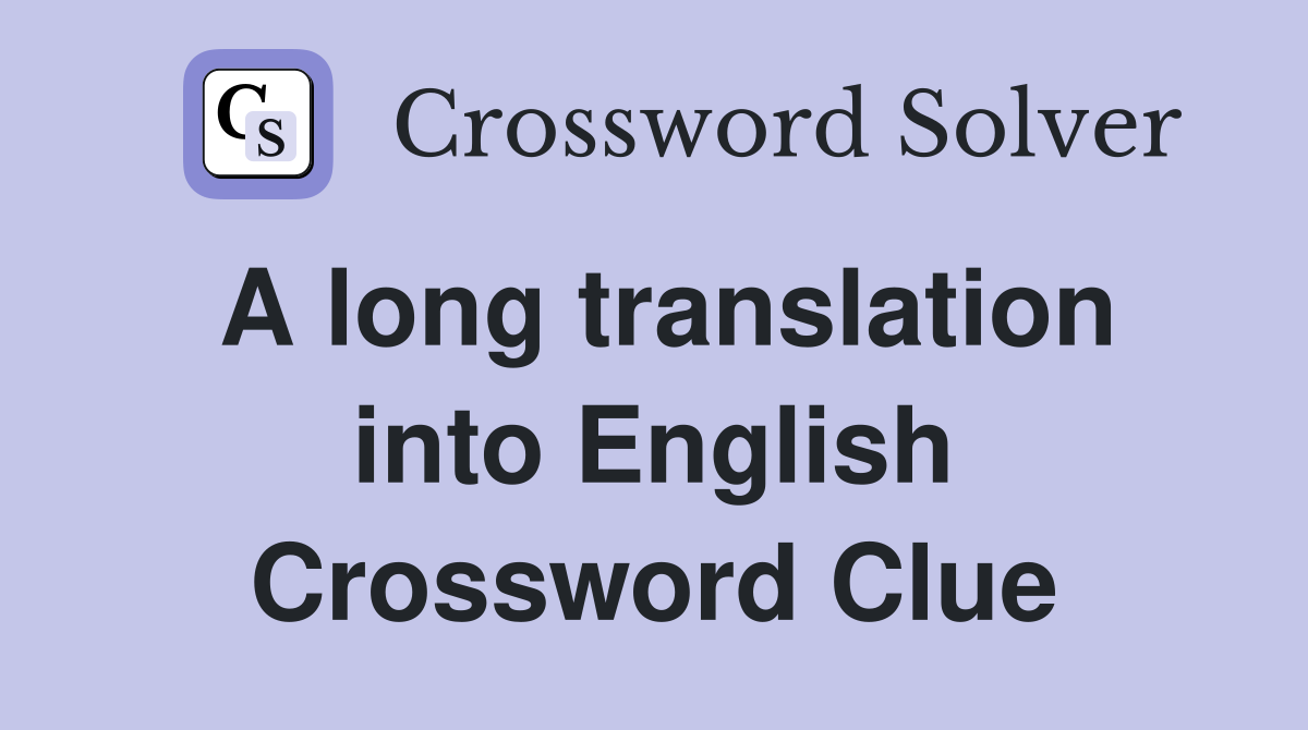 A long translation into English Crossword Clue