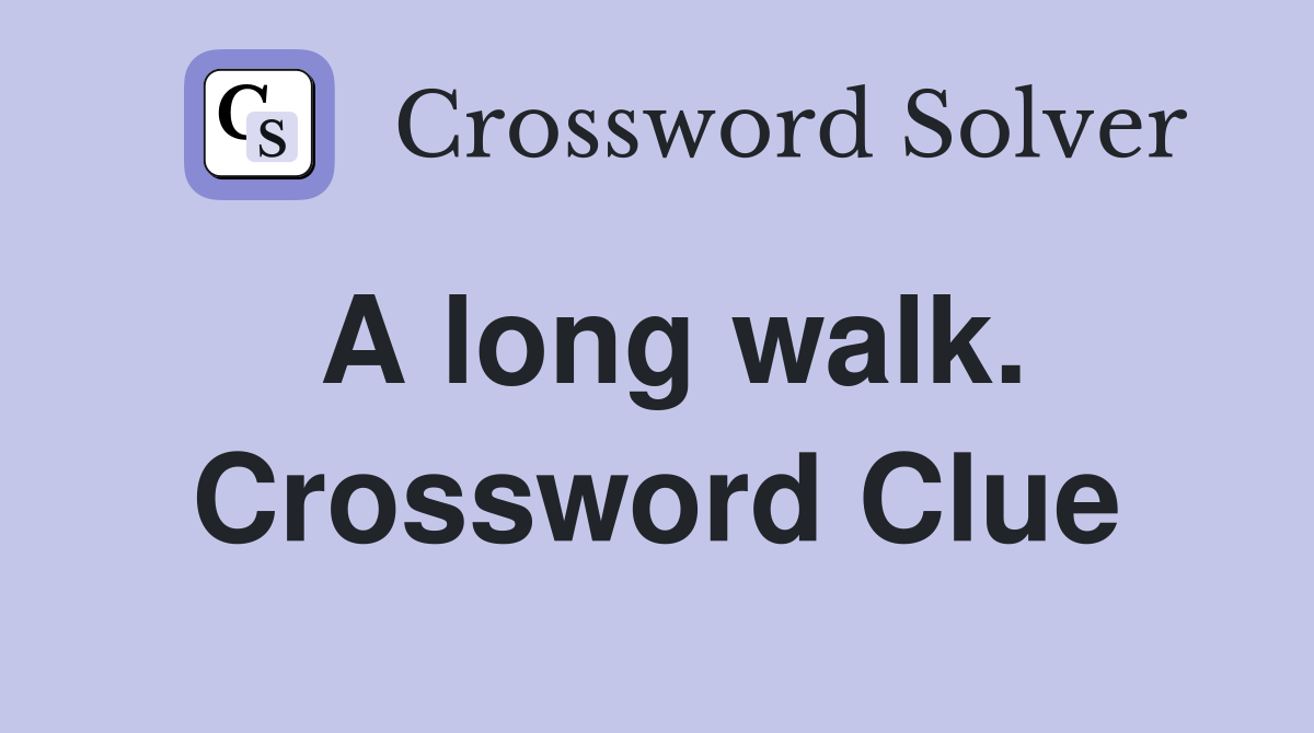 A long walk. Crossword Clue