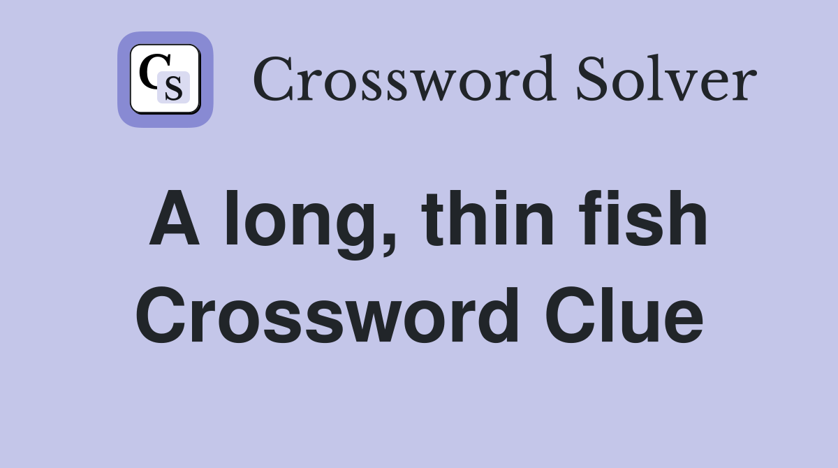A long, thin fish Crossword Clue