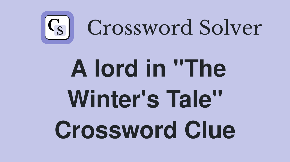 A lord in "The Winter's Tale" Crossword Clue