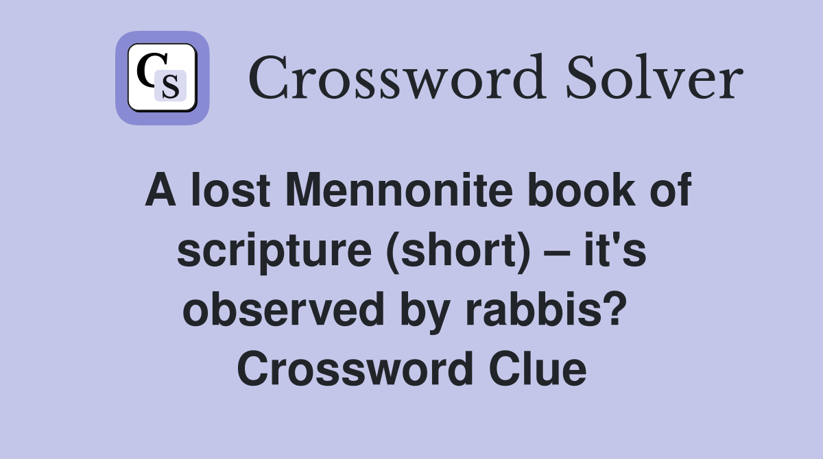 A lost Mennonite book of scripture (short) – it's observed by rabbis?  Crossword Clue