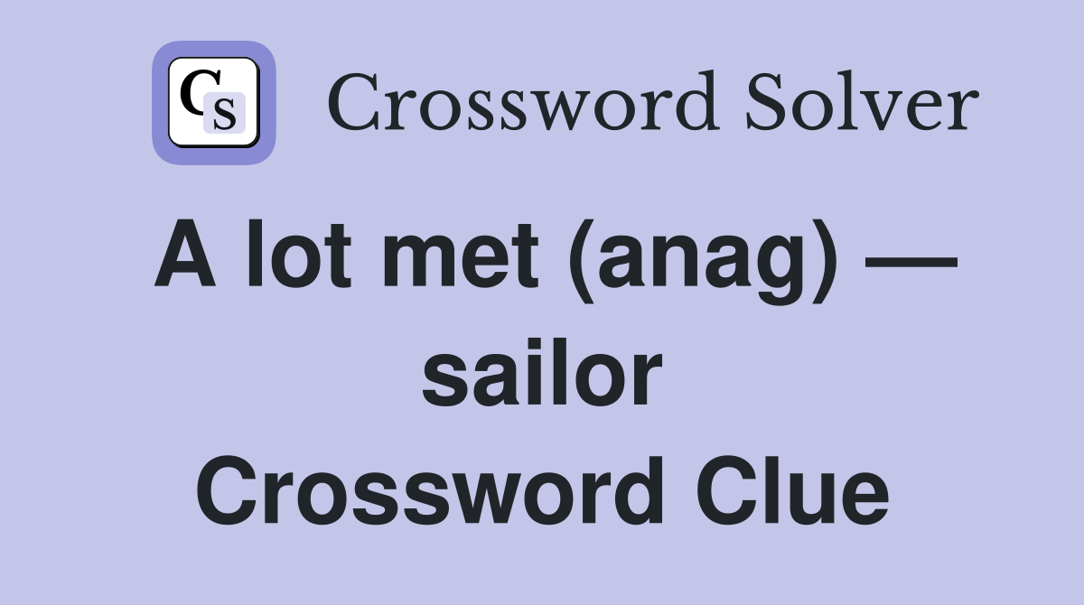 A lot met (anag) — sailor Crossword Clue