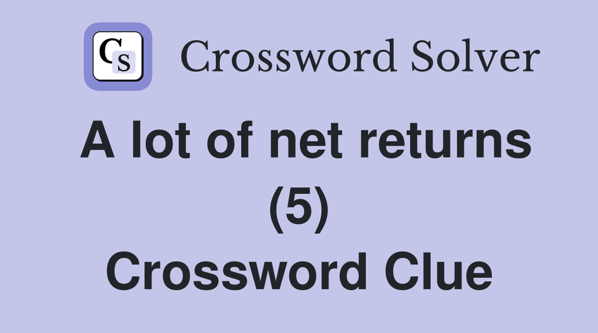 A lot of net returns (5) Crossword Clue