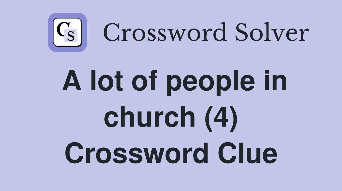 A lot of people in church (4) Crossword Clue