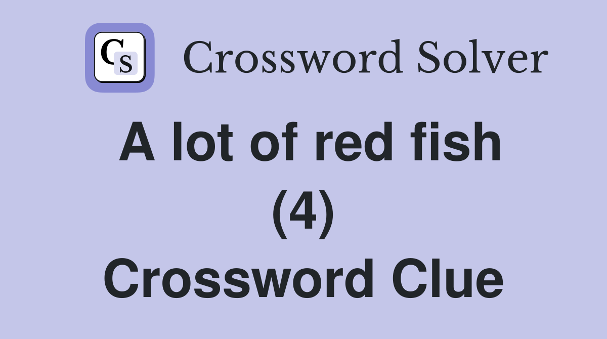 A lot of red fish (4) Crossword Clue