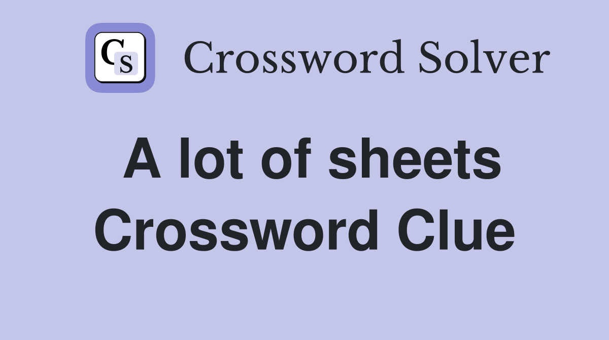 A lot of sheets Crossword Clue