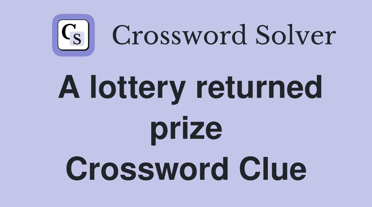 A lottery returned prize Crossword Clue