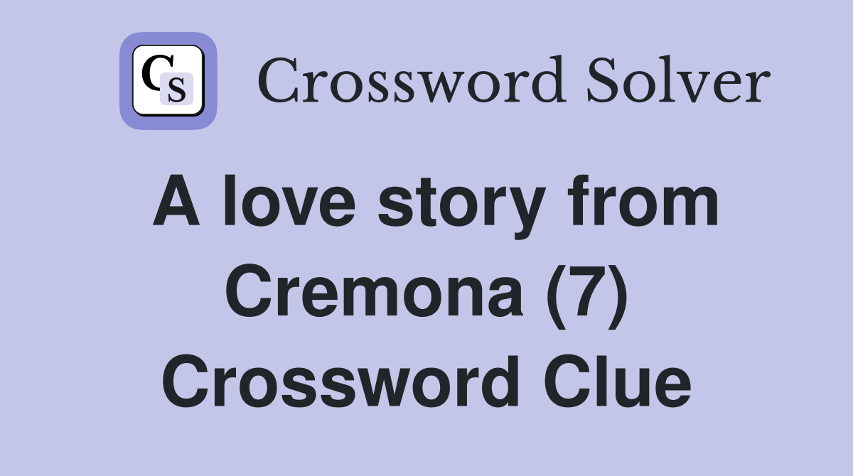 A love story from Cremona (7) Crossword Clue