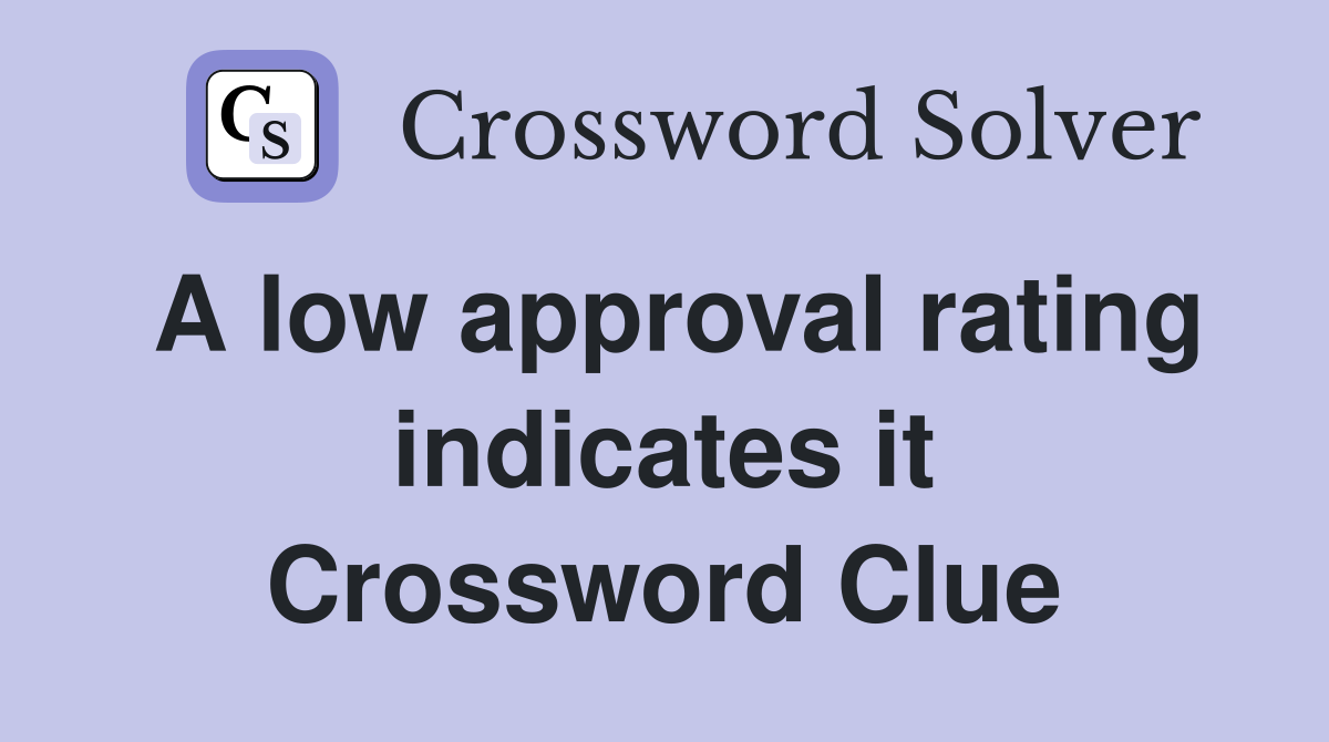 A low approval rating indicates it Crossword Clue