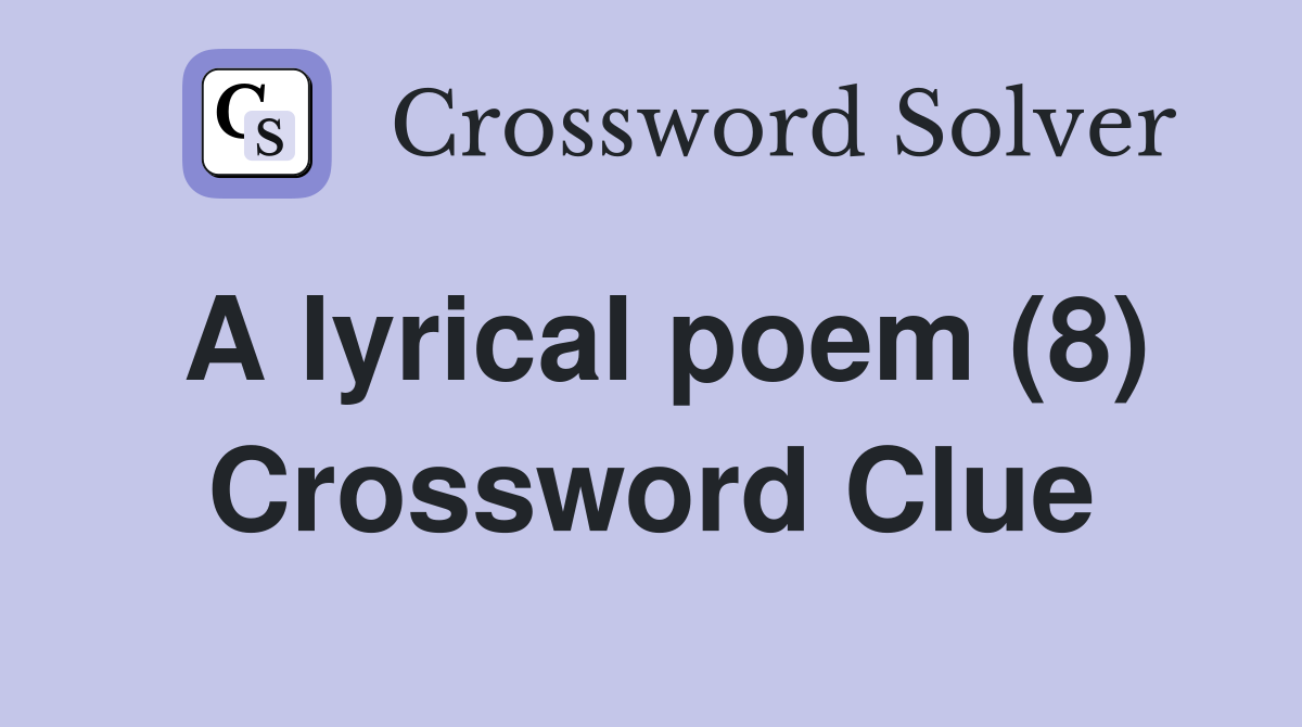 A lyrical poem (8) Crossword Clue