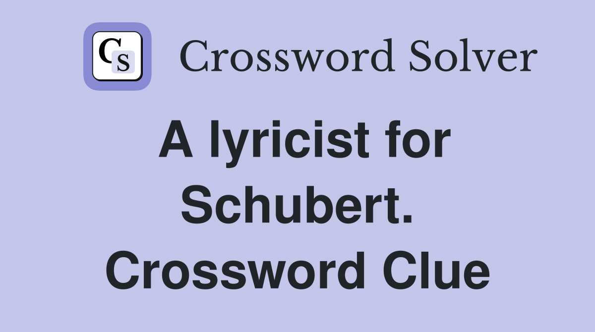 A lyricist for Schubert. Crossword Clue