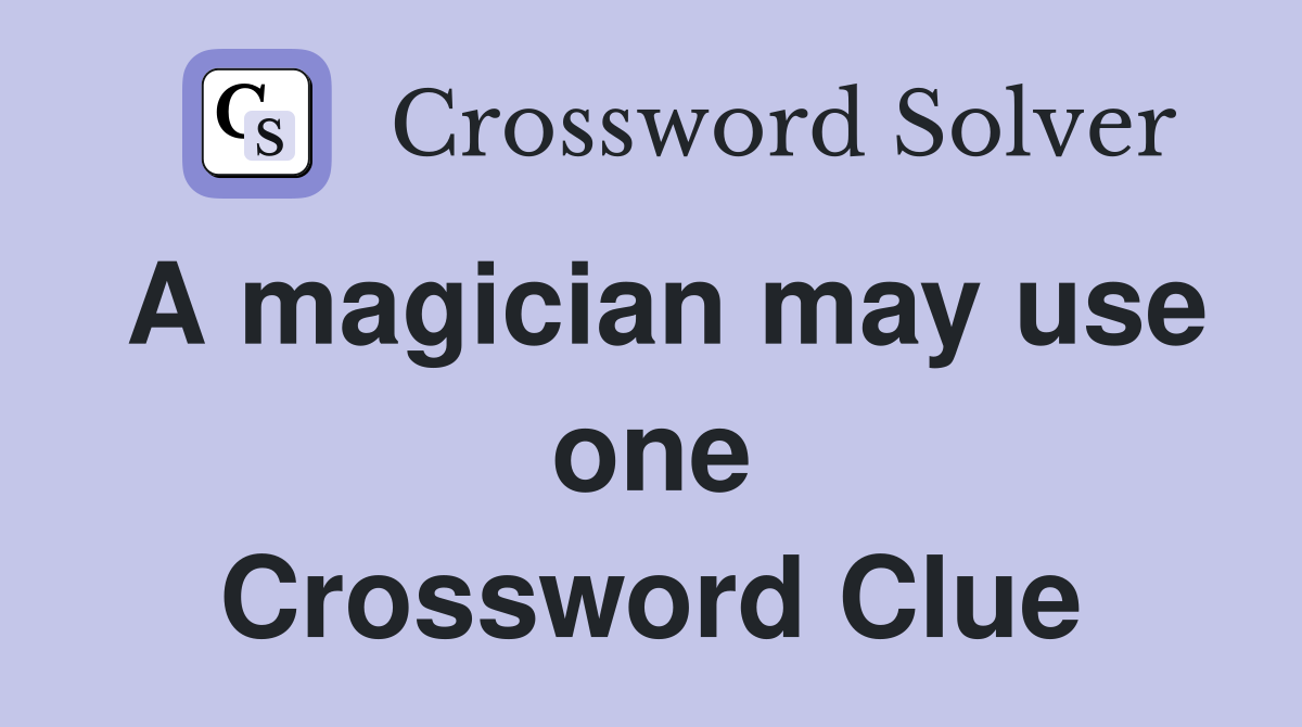 A magician may use one Crossword Clue