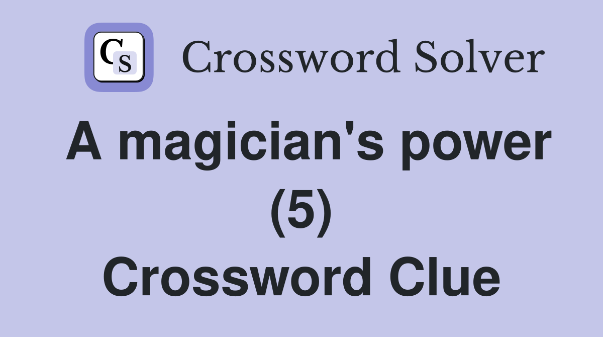A magician's power (5) Crossword Clue