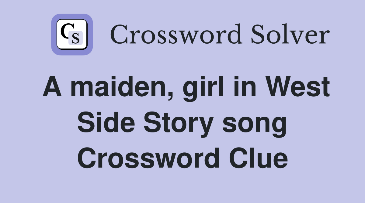 A maiden, girl in West Side Story song Crossword Clue