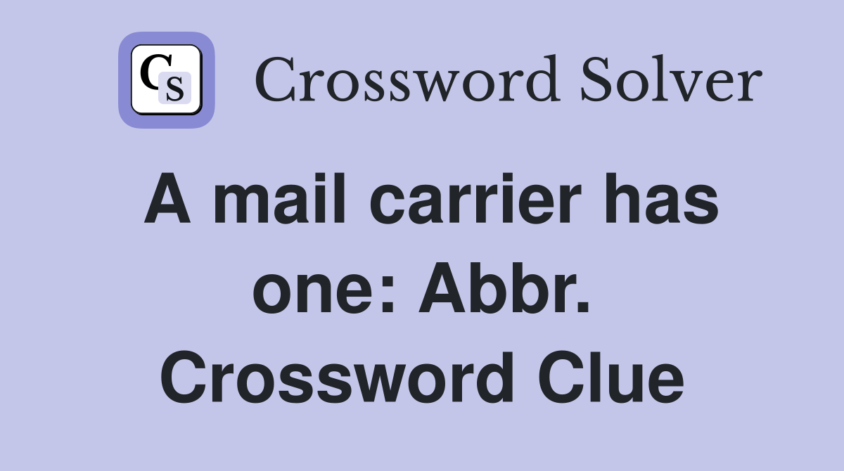 A mail carrier has one: Abbr. Crossword Clue