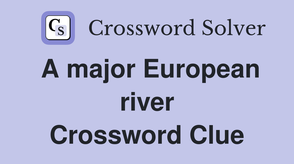 A major European river Crossword Clue