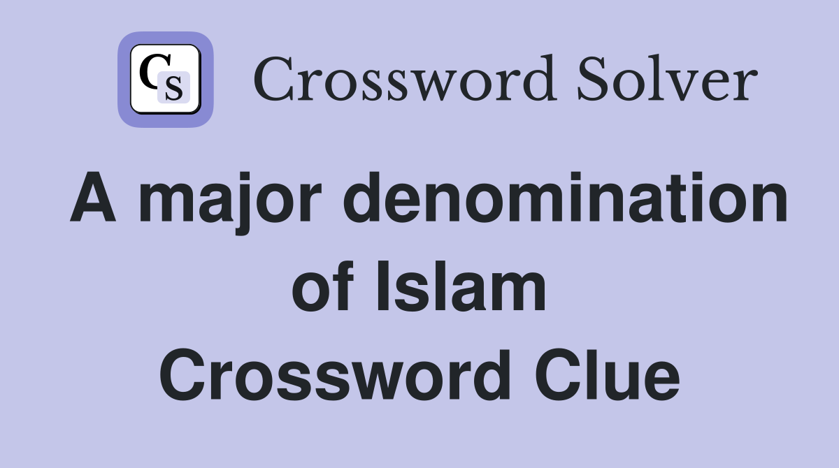 A major denomination of Islam Crossword Clue