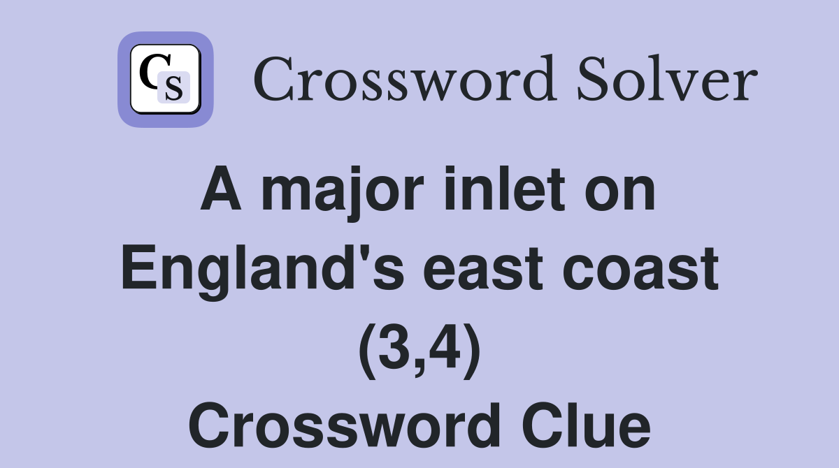 A major inlet on England's east coast (3,4) Crossword Clue