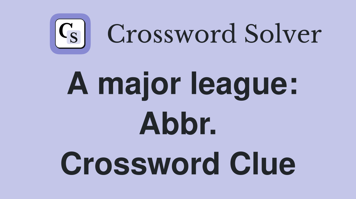 A major league: Abbr. Crossword Clue