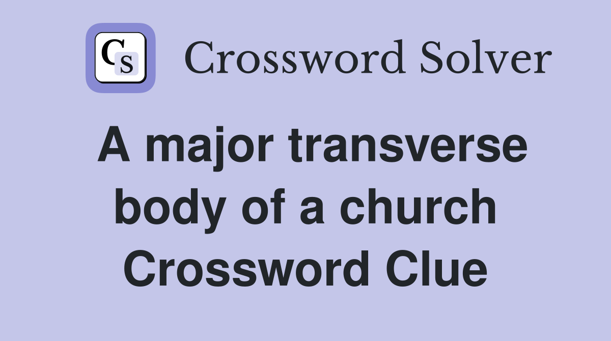 A major transverse body of a church Crossword Clue