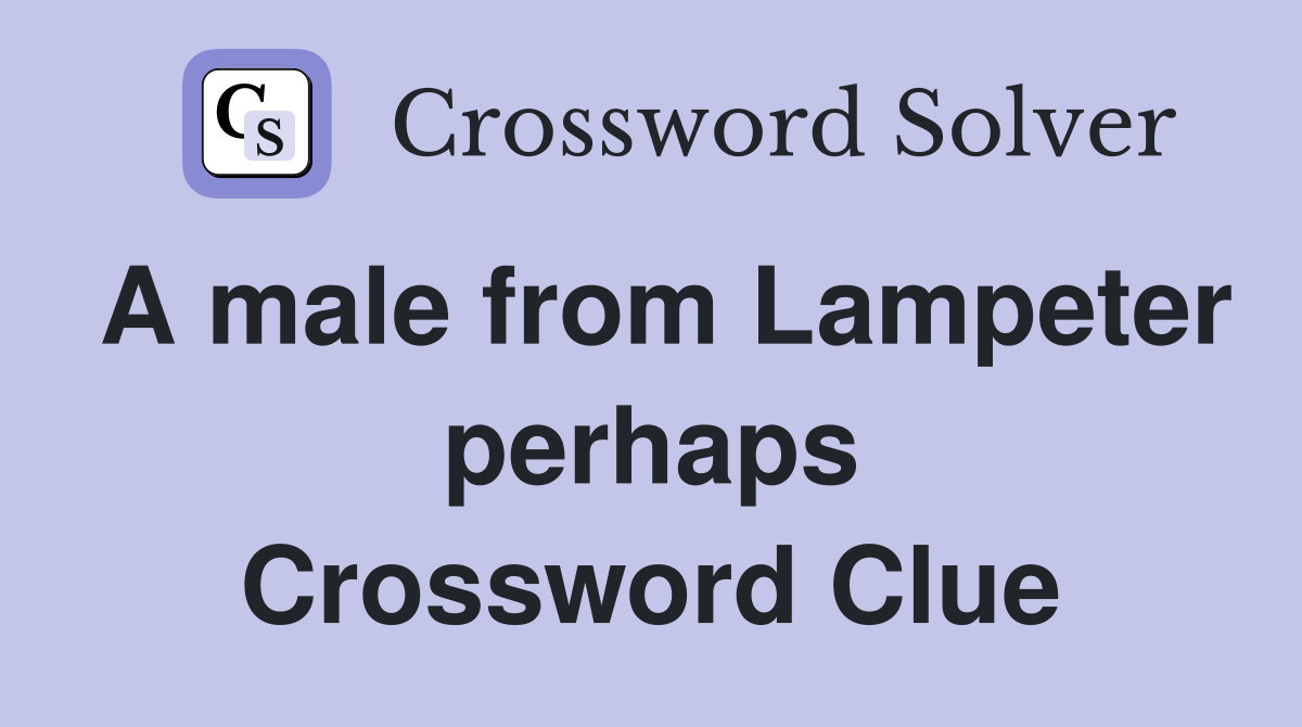 A male from Lampeter perhaps Crossword Clue