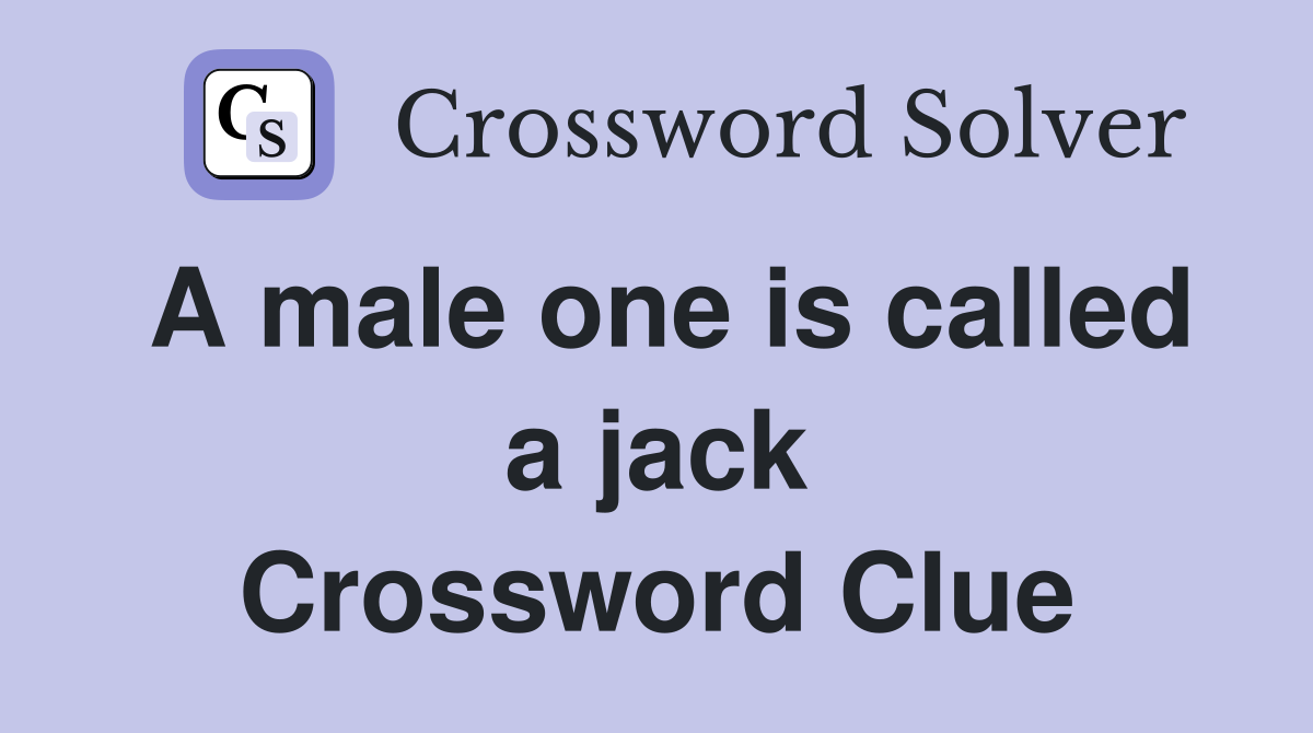 A male one is called a jack Crossword Clue