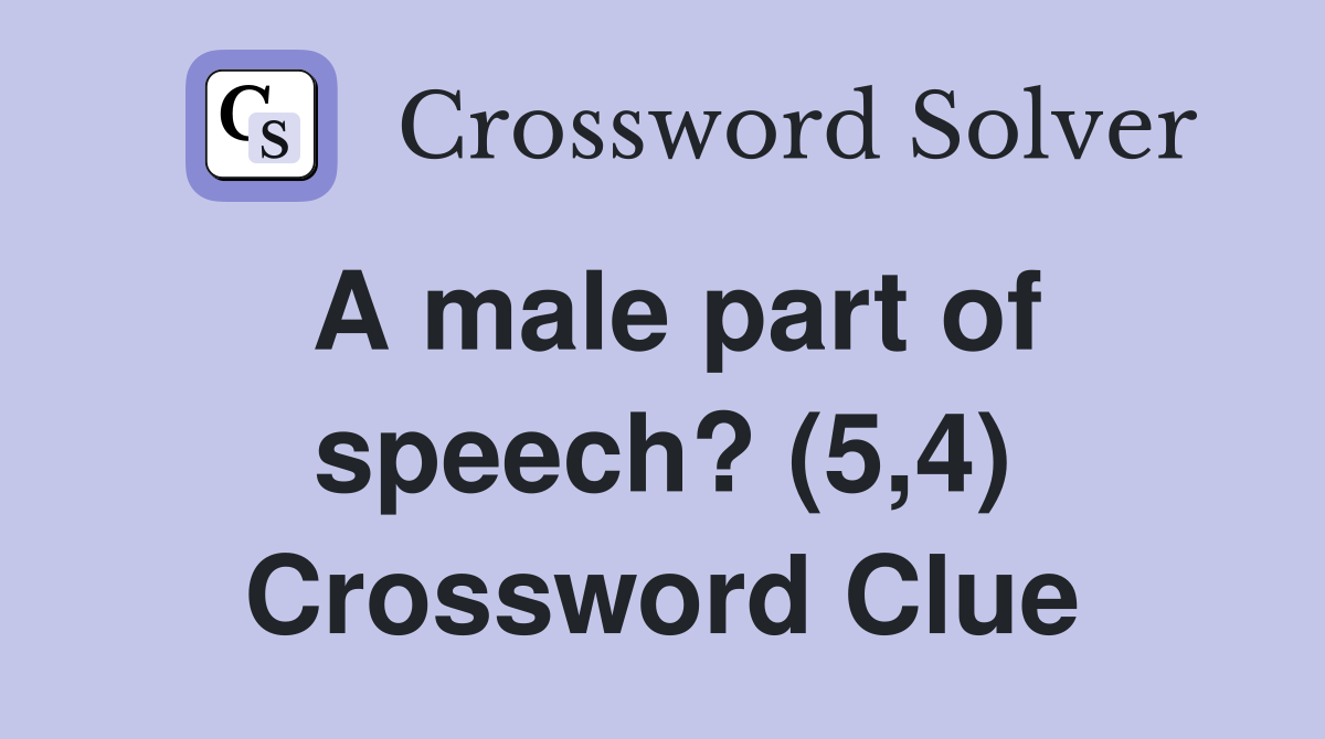 A male part of speech? (5,4) Crossword Clue