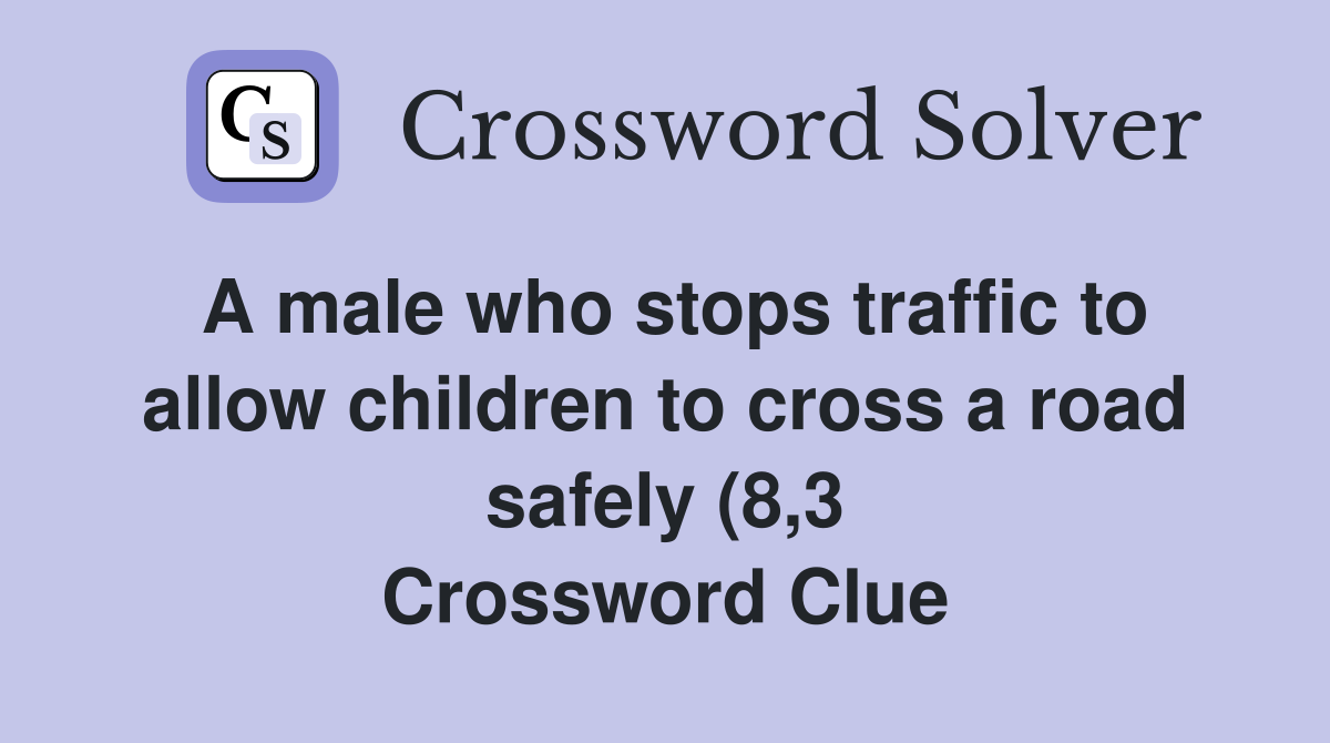 A male who stops traffic to allow children to cross a road safely (8 3 A male who stops traffic to allow children to cross a road safely (8 3