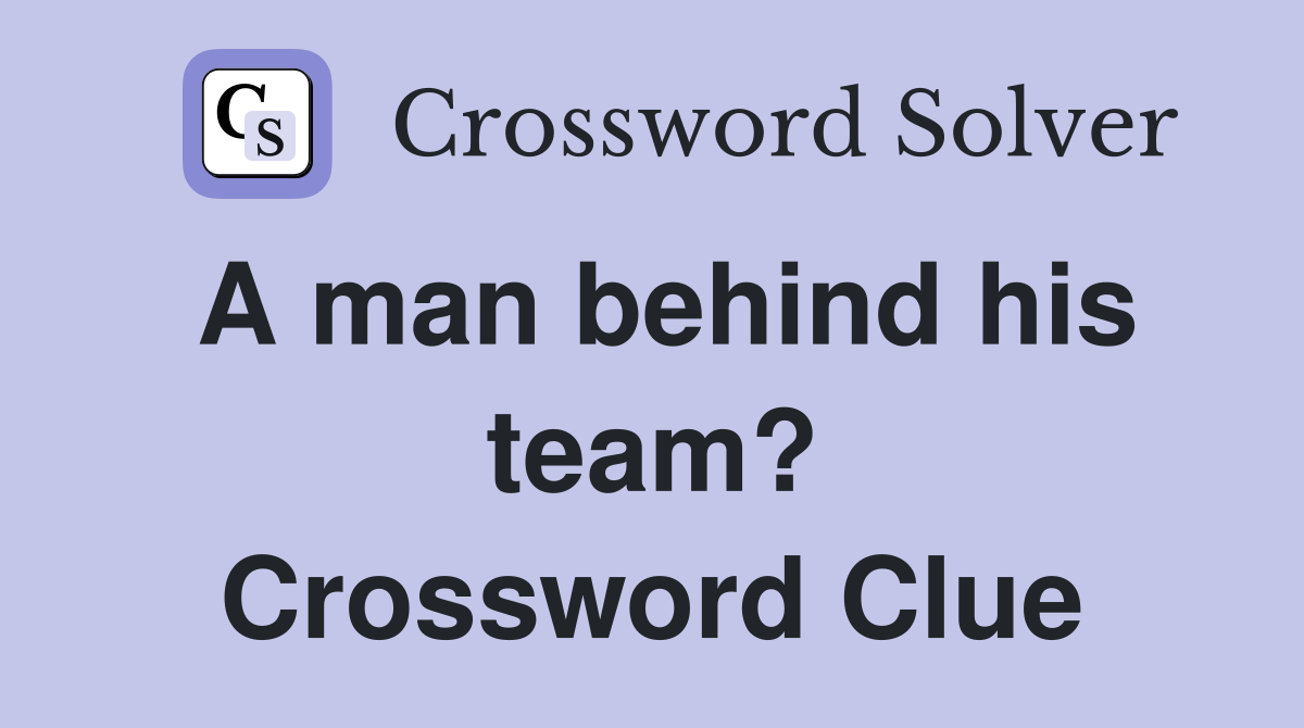 A man behind his team? Crossword Clue