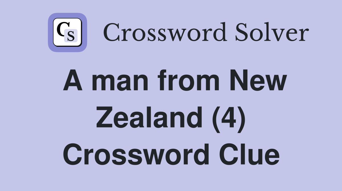 A man from New Zealand (4) Crossword Clue
