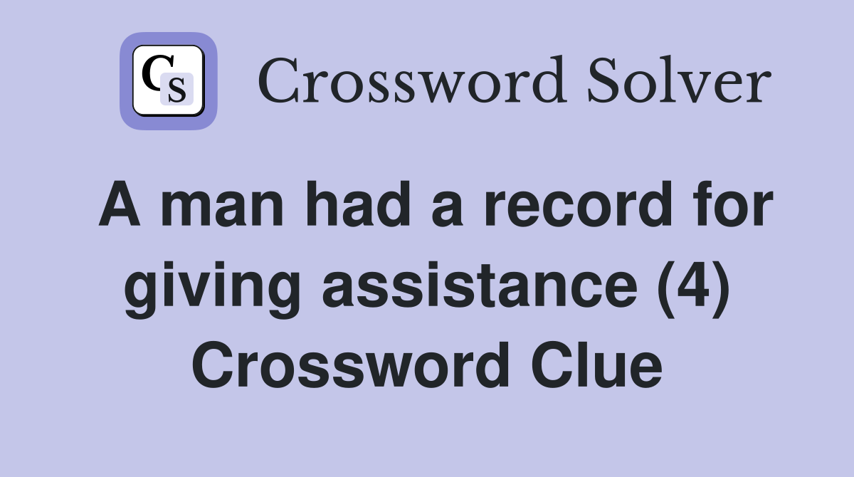 A man had a record for giving assistance (4) Crossword Clue