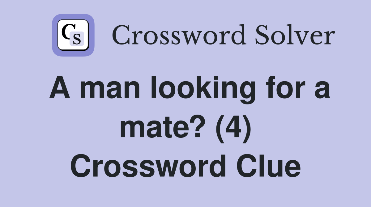 A man looking for a mate? (4) Crossword Clue